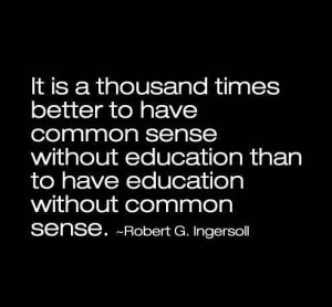 Quote about importance of education without common sense