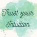 Why you should Trust you Intuition?